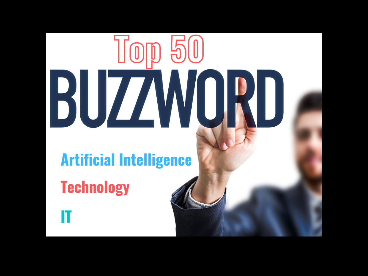 TOP 50 IT & TECHNOLOGY BUZZWORDS YOU MUST KNOW